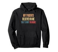 My Parents Believed In Me Thats Why Im Broke Pullover Hoodie