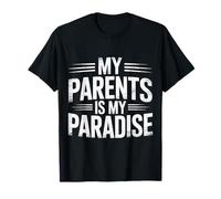 My Parents is My Paradise Love Appreciation Quotes |- T-Shirt