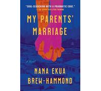 My Parents' Marriage: A Heartfelt Multigenerational Tale of Love, Family, and Healing in Ghana and America
