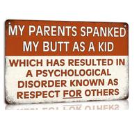 My Parents Spanked Me When I Was A Child Funny Poster Sarcastic Metal Retro Tin Sign For Home Cafe Bar Club Man Cave Farm Garden Wall Decor Wall Art Tin Sign 8x12 Inches