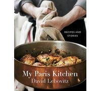 My Paris Kitchen: Recipes and Stories [A Cookbook]