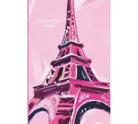 My Paris Travel Notes: Eiffel Tower Notebook