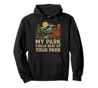 My Park Could Beat Up Your Park Nature Hiking Camping Lakes Pullover Hoodie