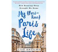 My (Part-Time) Paris Life: How Running Away Brought Me Home