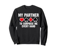 My Partner To Surprise Me Every Hand Bridge Player Card Game Sweatshirt