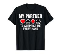 My Partner To Surprise Me Every Hand Bridge Player Card Game T-Shirt