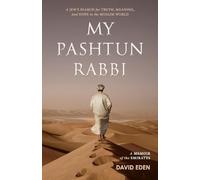 My Pashtun Rabbi: A Jew's Search for Truth, Meaning, And Hope in the Muslim World