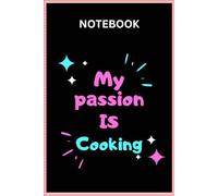 My Passion is Cooking Notebook | My Passion is Cooking Recipe Book | My Passion is Cooking Gift