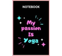 My Passion is Yoga Notebook | Yoga Notebook Journal | Yoga Gift for Women