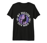My Passion My Data Miner Job Computer Engineering Data Miner Premium T-Shirt
