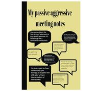 My Passive Aggressive Notebook: Don't shout out your anger, write it down!