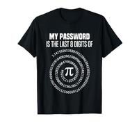 My Password Is The Last 8 Digits Of Pi Funny 3.14 Maths Joke T-Shirt