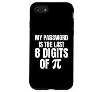 My Password Is The Last 8 Digits Of Pi Funny Math Case for iPhone SE (2020) / 7/8