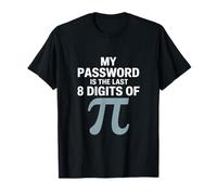 My Password is The Last 8 Digits of Pi Funny Saying T-Shirt