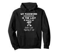 My Password Is The Last 8 Digits Of Pi Good luck Figuring it Pullover Hoodie