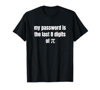 My Password Is The Last 8 Digits Of Pi Math Teacher T-Shirt