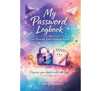 My Password Logbook: Stylish Organizer for Creative Minds: Your Personal Vault of Ideas & Access