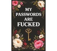 My Passwords Are Fucked: 6 x 9 | 100 Pages | Clean Interior Layout | Compact Format with Space for 400 Entries | A Simple portable Log for Online Accounts