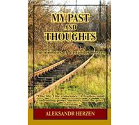 My past and Thoughts vol-1 The memoirs of Alexander Herzen: A Classic Memoir Exploring Identity, Idealism, and Political Conscience in Imperial Russia