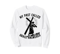 My Past Called Grace Answered Jesus Christianity Faith Sweatshirt