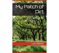 My Patch of Dirt: Book 1 - Blood Makes Mud