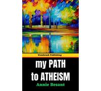 My Path to Atheism: Embracing Reason, Challenging Dogma - A Journey to Intellectual Liberation (Annotated)
