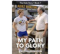 My Path to Glory: A Steamy Gay Coming-of-Age Story About Hidden Desires, Anonymous Encounters, and Finding Yourself (The Hole Story... MM First Time Confessions in all their Glory)