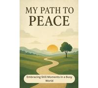 My Path To Peace: /6x9 pocket-size / 118 page workbook/ 2 motivating message pages/ glossy/