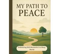 My Path To Peace: / 8.5x11 Inch Workbook/ 2 Motivating Message Pages/ 118 Workbook Lesson Pages/ Glossy Cover/