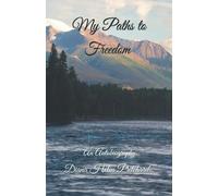 My Paths to Freedom: An Autobiography