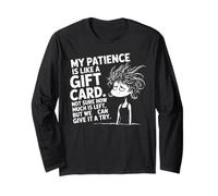 My Patience is Basically Like A Gift Card Funny Quotes Long Sleeve T-Shirt