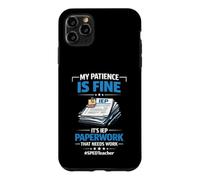 My Patience Is Fine It's IEP Paperwork That Needs Work Case for iPhone 11 Pro Max