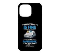 My Patience Is Fine It's IEP Paperwork That Needs Work Case for iPhone 14 Pro Max