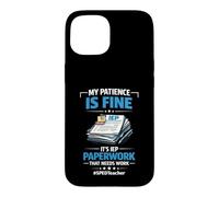 My Patience Is Fine It's IEP Paperwork That Needs Work Case for iPhone 15