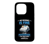 My Patience Is Fine It's IEP Paperwork That Needs Work Case for iPhone 15 Pro
