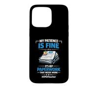 My Patience Is Fine It's IEP Paperwork That Needs Work Case for iPhone 15 Pro Max