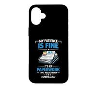 My Patience Is Fine It's IEP Paperwork That Needs Work Case for iPhone 16 Plus
