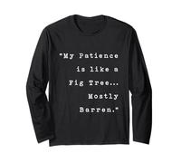 My Patience is like a Fig Tree Funny Christian Humor Saying Long Sleeve T-Shirt