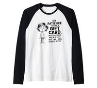 My Patience is Like A Gift Card Not Sure How Funny Quotes Raglan Baseball Tee