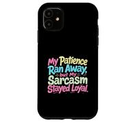 My Patience Ran Away Case for iPhone 11