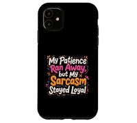 My Patience Ran Away - Funny Quote Case for iPhone 11
