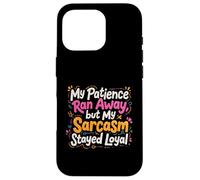 My Patience Ran Away - Funny Quote Case for iPhone 16 Pro