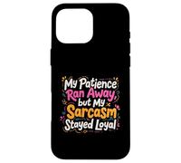My Patience Ran Away - Funny Quote Case for iPhone 16 Pro Max