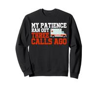 My Patience Ran Out Three Calls Ago Funny EMT Paramedic Sweatshirt