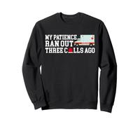 My Patience Ran Out Three Calls Ago Paramedic EMT Sweatshirt