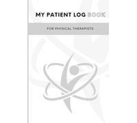 My Patient LogBook | Accessory and Gift Idea for Physical Therapists and Physiotherapists working in Hospitals, Healthcare Clinic, Private Practice | ... Medical Notes, Planners, Goals, Reflections