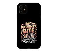 My Patients Bite and Still Can't Say Thank You Veterinarian Case for iPhone 11