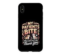 My Patients Bite and Still Can't Say Thank You Veterinarian Case for iPhone XS Max