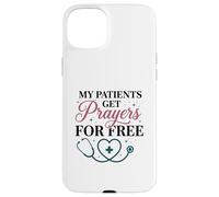 My Patients Get Prayers For Free Christian Nurse Case for iPhone 15 Plus
