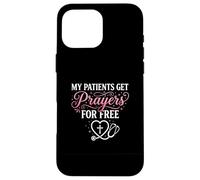 My Patients Get Prayers For Free Christian Nurse Case for iPhone 16 Pro Max